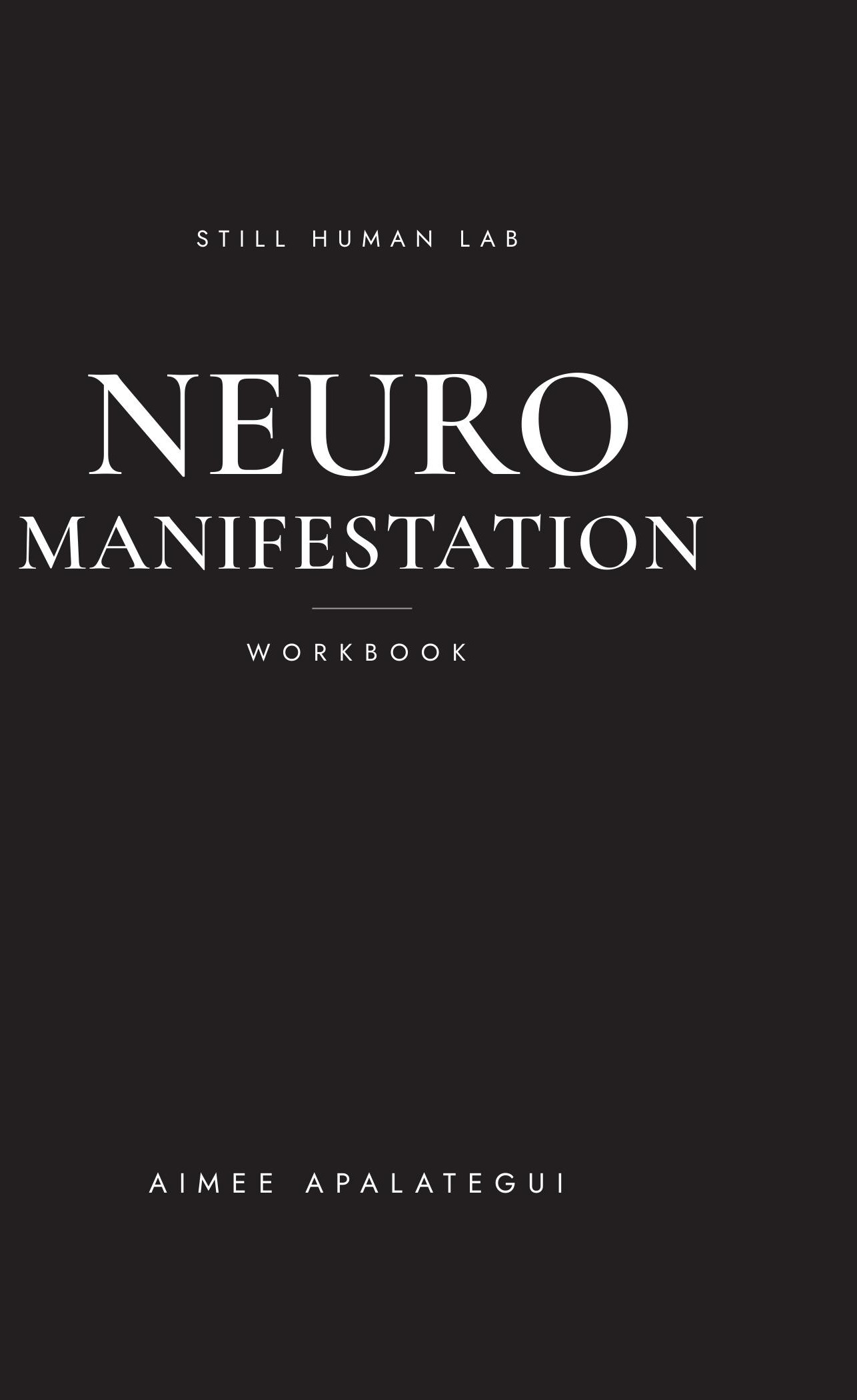 Still Human Neuro Manifestation Workbook — black hardcover by Aimee Apalategui